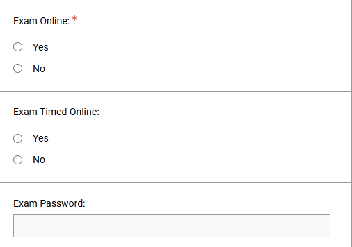 This image shows three questions about online exams. 1. Exam online and has buttons to select below for Yes or No. 2. Exam Timed Online  and has buttons below for Yes or No. 3. Exam Password and a box below where you can enter in a password.
